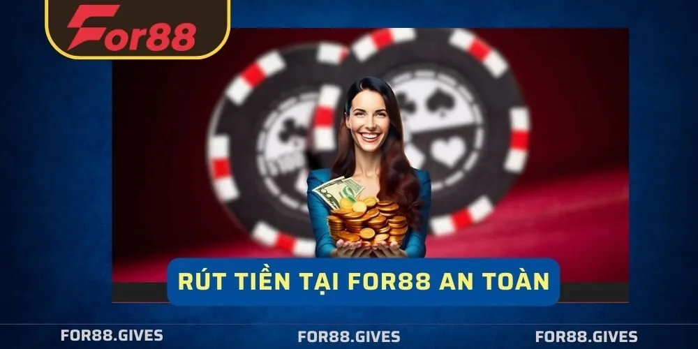 An tâm rút tiền tại For88