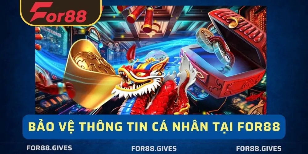 Bảo vệ thông tin tại For88
