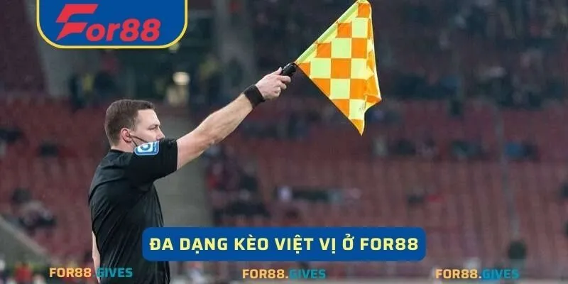 Đa dạng kèo việt vị ở For88 giúp người chơi thoả mái chọn lựa