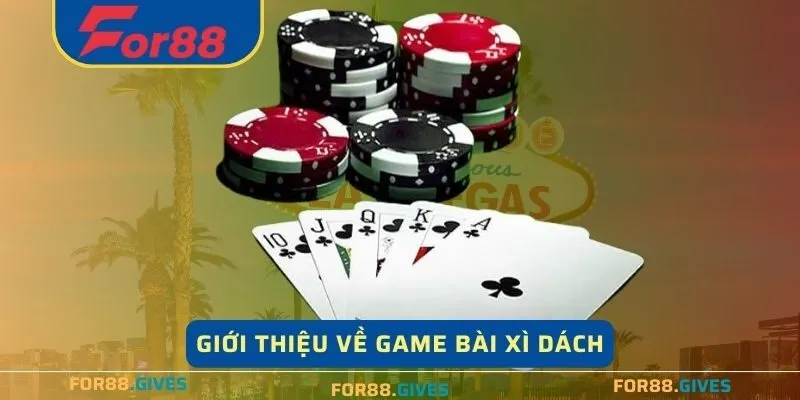 Giới thiệu về game bài Xì Dách tại For88