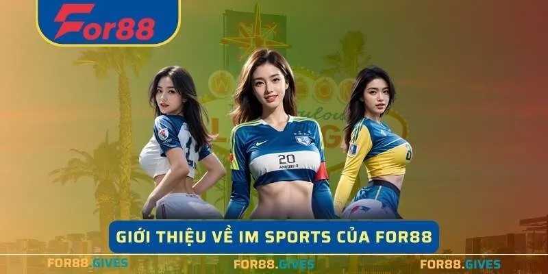 Giới thiệu về IM Sports của For88