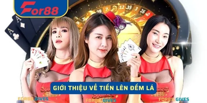 Giới thiệu về tiến lên đếm lá tại For88