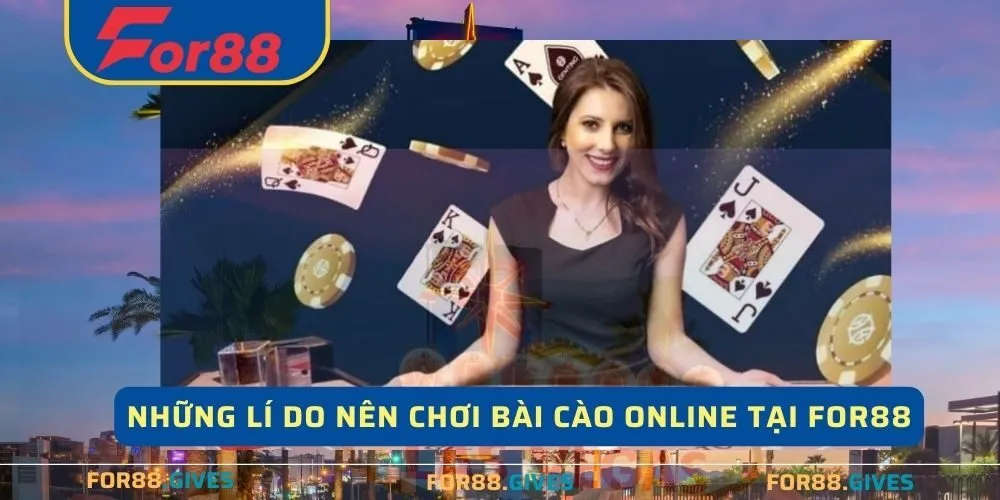 Những lí do thuyết phục để bạn chọn chơi bài cào online tại For88