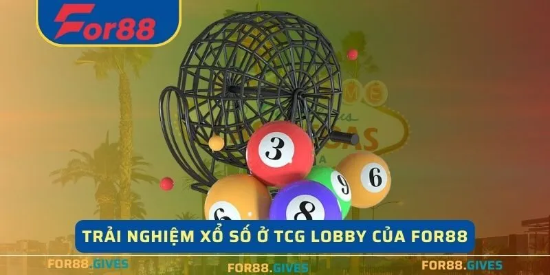 Trải nghiệm mọi phiên bản đỉnh cao của xổ số ở TCG Lobby của For88